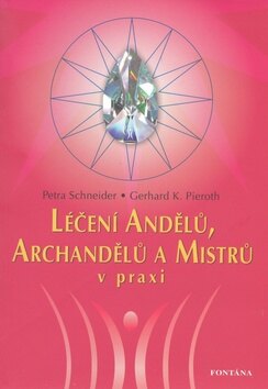 Obálka knihy Léčení Andělů, Archandělů a Mistrů v praxi