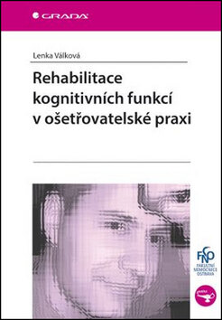 Obálka knihy Rehabilitace kognitivních funkcí v ošetřovatelské praxi