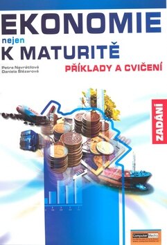Obálka knihy Ekonomie nejen k maturitě Příklady a cvičení  Zadání