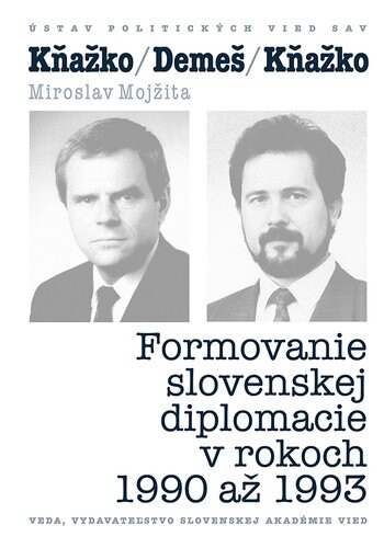 Obálka knihy KŇAŽKO-DEMEŠ-KŇAŽKO Formovanie slovenskej diplomacie v rokoch 1990 až 1993