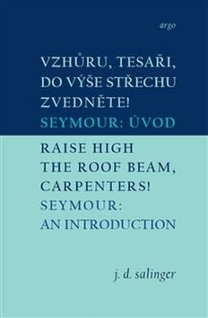 Obálka knihy Vzhůru, tesaři, do výše střechu zvedněte!/Raise High the Roof Beam, Carpenters!