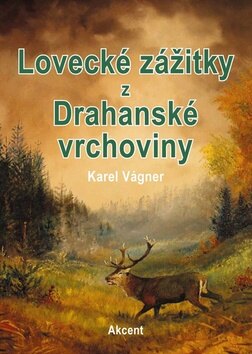 Obálka knihy Lovecké zážitky z Drahanské vrchoviny