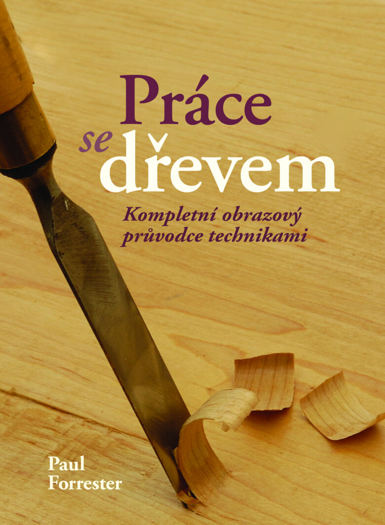 Obálka knihy Práce se dřevem. Kompletní obrazový průvodce technikami