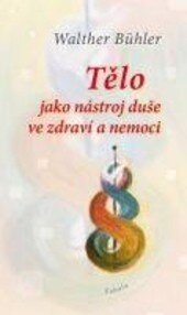 Obálka knihy Tělo jako nástroj duše ve zdraví a nemoci