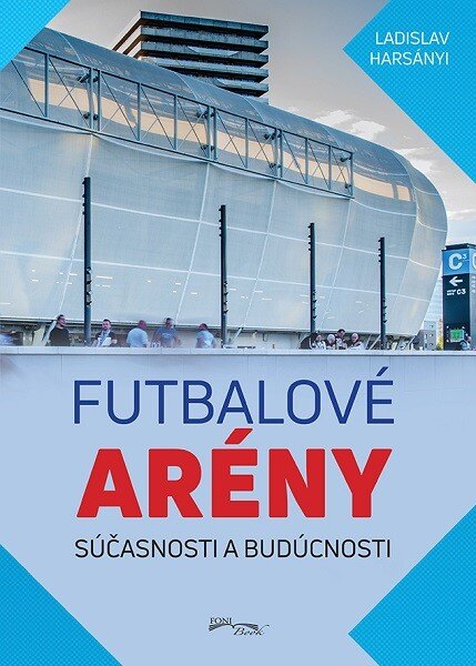 Obálka knihy Futbalové arény súčasnosti a budúcnosti