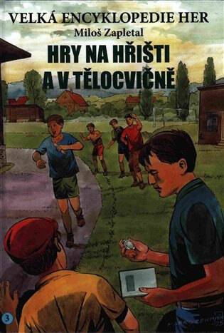 Obálka knihy Velká encyklopedie her 3 - Hry na hřišti a v tělocvičně