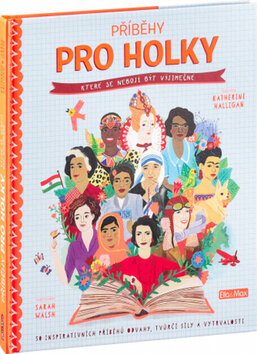 Obálka knihy Příběhy pro holky, které se nebojí být výjimečné