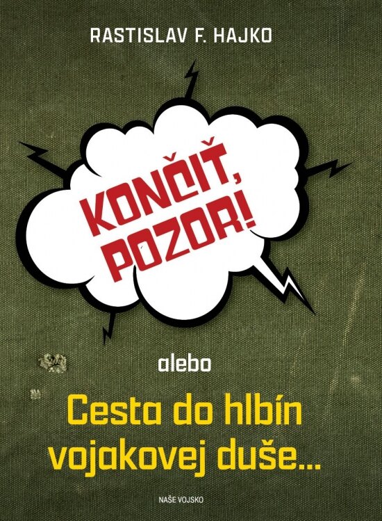 Obálka knihy Končiť, pozor! alebo Cesta do hlbín vojakovej duše…