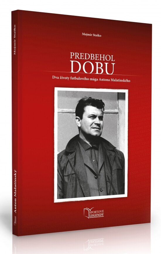 Obálka knihy Anton Malatinský - Predbehol dobu (Dva životy futbalového mága Antona Malatinského)