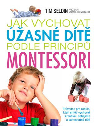 Obálka knihy Jak vychovat úžasné dítě podle principů montessori