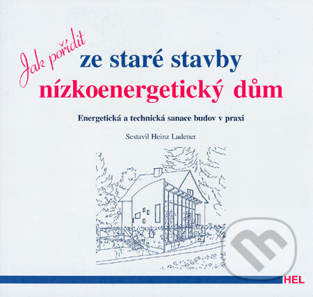 Obálka knihy Jak pořídit ze staré stavby nízkoenergetický dům