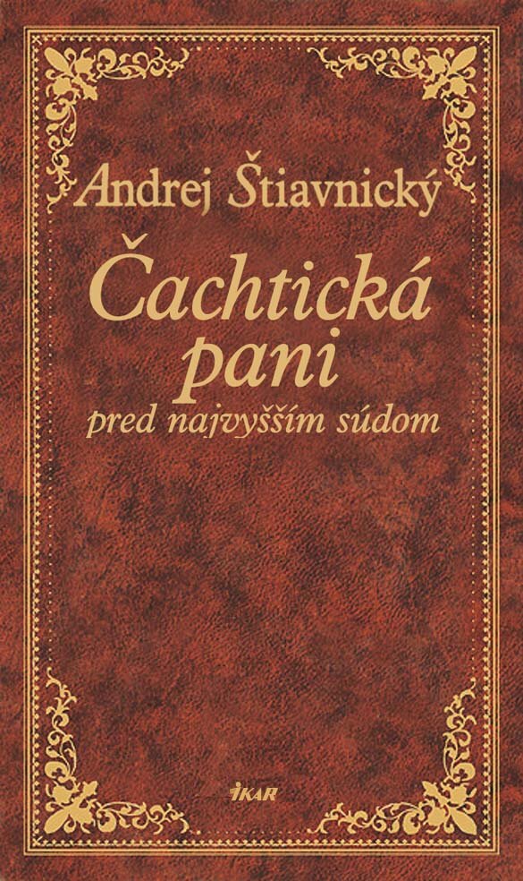 Obálka knihy Čachtická pani pred najvyšším súdom, 2. vydanie.