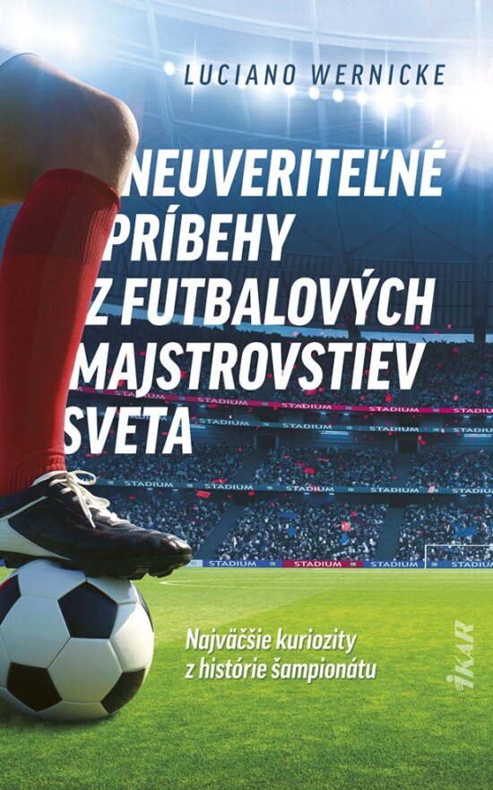 Obálka knihy Neuveriteľné príbehy z futbalových majstrovstiev sveta