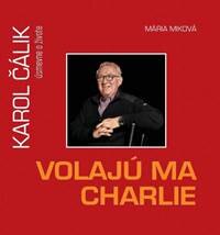Obálka knihy Volajú ma Charlie - Karol Čálik úsmevne o živote