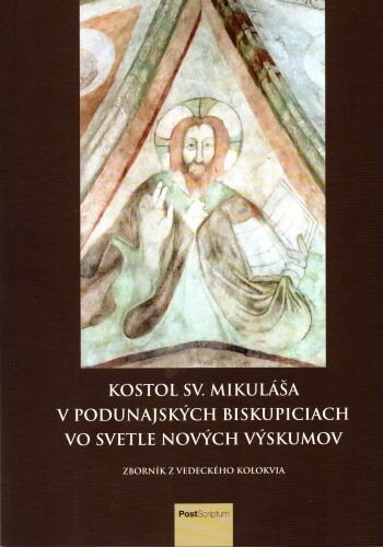 Obálka knihy Kostol sv. Mikuláša v Podunajských Biskupiciach vo svetle nových výskumov