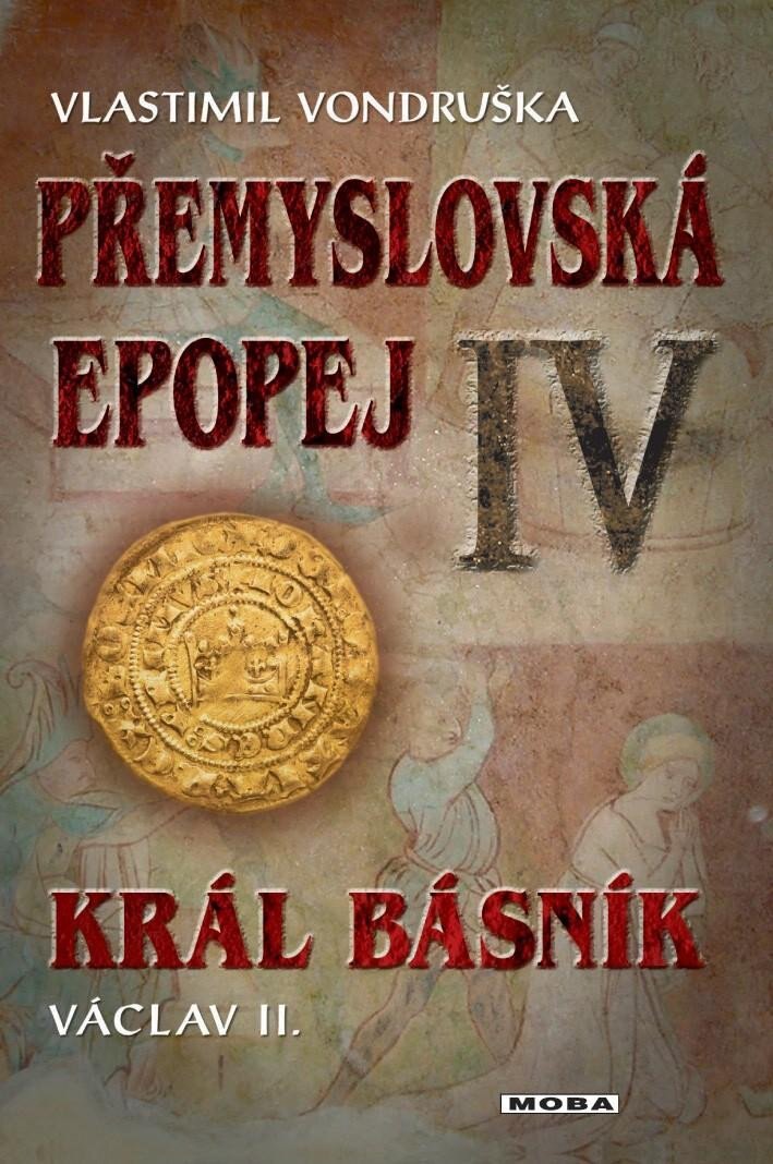 Obálka knihy Přemyslovská epopej IV. - Král básník Václav II.