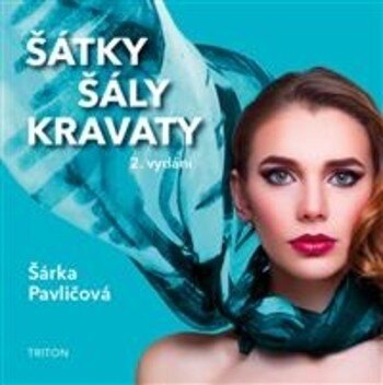 Obálka knihy Šátky, šály, kravaty - nové vydání