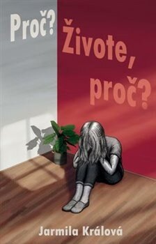 Obálka knihy Proč? Živote, proč?