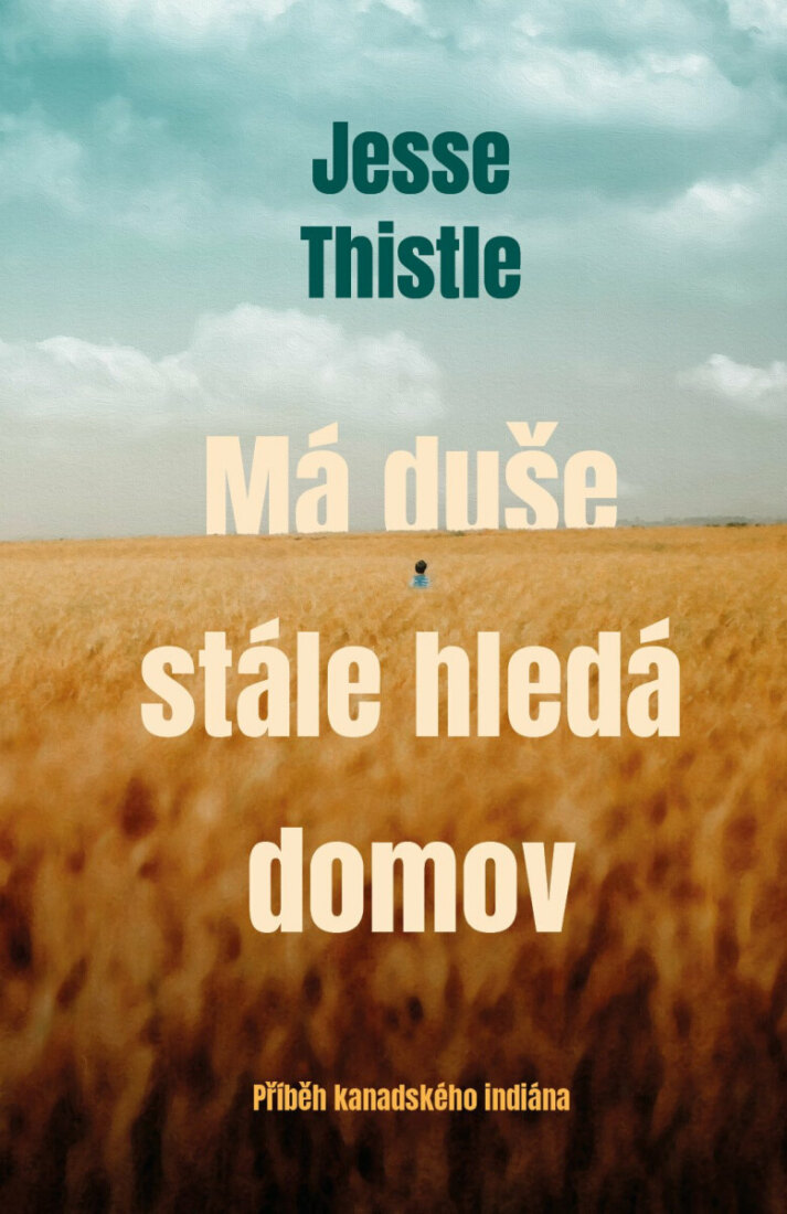 Obálka knihy Má duše stále hledá domov: Příběh kanadského indiána