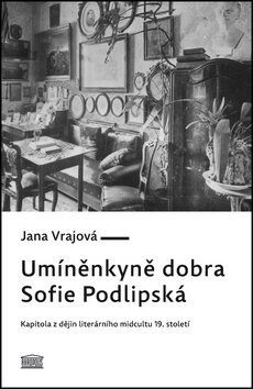 Obálka knihy Umíněnkyně dobra Sofie Podlipská