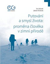 Obálka knihy Putování a smysl života: proměna člověka v zimní přírodě
