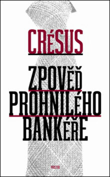 Obálka knihy Zpověď prohnilého bankéře