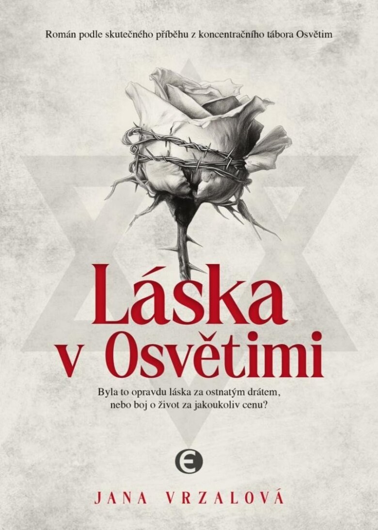 Obálka knihy Láska v Osvětimi - Byla to opravdu láska za ostnatým drátem, nebo boj o život za jakoukoliv cenu?