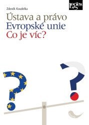 Obálka knihy Ústava a právo Evropské unie - Co je víc?