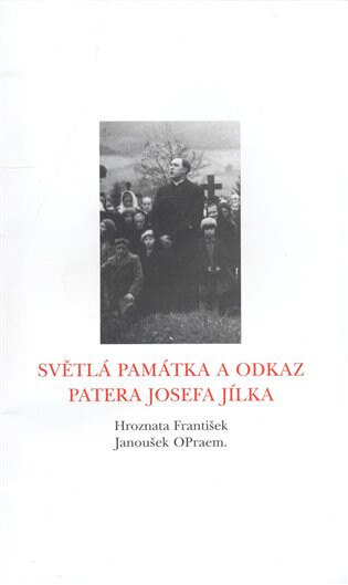 Obálka knihy Světlá památka a odkaz patera Josefa Jílka
