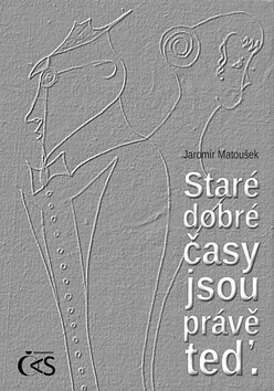 Obálka knihy Staré dobré časy jsou právě teď
