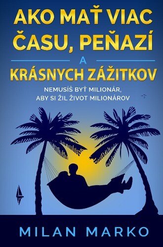 Obálka knihy Ako mať viac času, peňazí a krásnych zážitkov