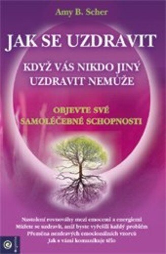 Obálka knihy Jak se uzdravit, když vás nikdo jiný uzdravit nemůže