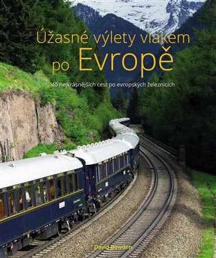 Obálka knihy Úžasné výlety vlakem po Evropě