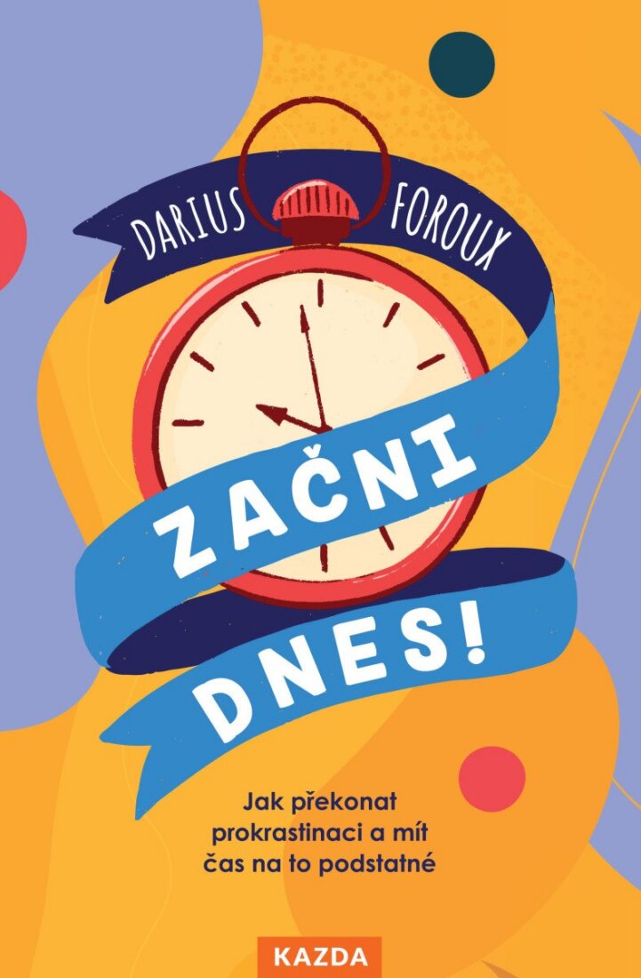 Obálka knihy Začni dnes! - Jak překonat prokrastinaci a mít čas na to podstatné