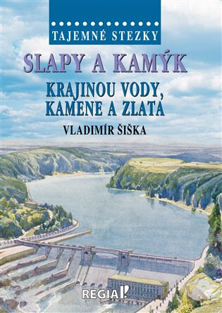 Obálka knihy Tajemné stezky - Slapy a Kamýk - krajinou vody, kamene a zlata