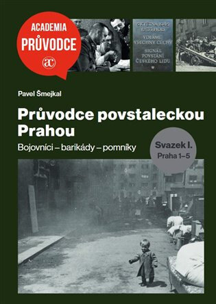 Obálka knihy Průvodce povstaleckou Prahou. Svazek I.+ Svazek II.