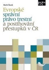 Obálka knihy Evropské správní právo trestní a postihování přestupků v ČR