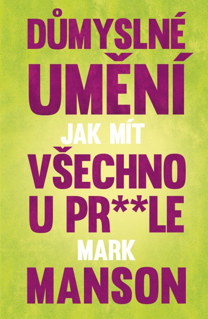 Obálka knihy Důmyslné umění, jak mít všechno u prdele