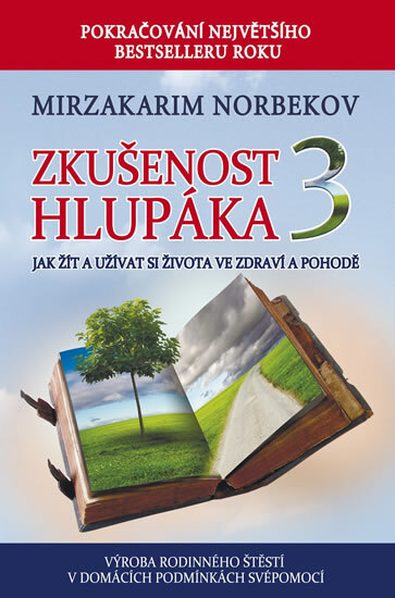 Obálka knihy Zkušenost hlupáka 3 - Jak žít a užívat se života ve zdraví a pohodě