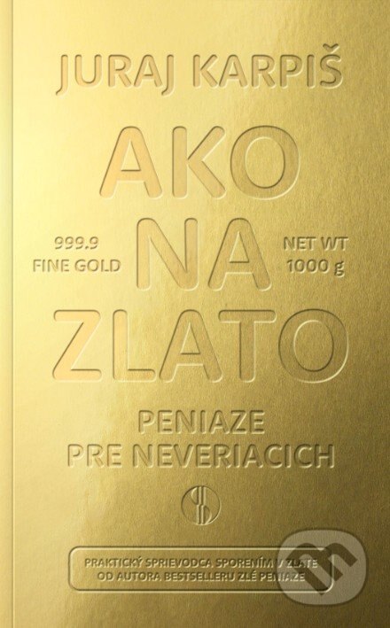 Obálka knihy Ako na zlato - Peniaze pre neveriacich