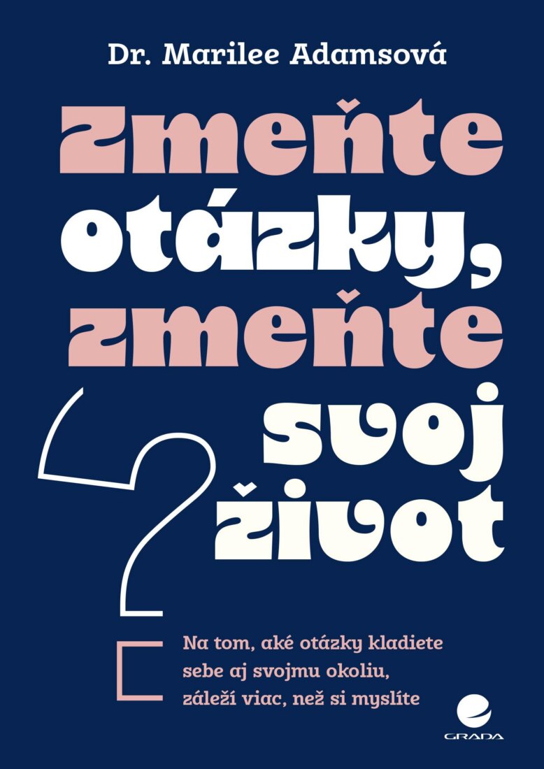 Obálka knihy Zmeňte otázky, zmeňte svoj život