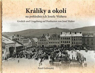 Obálka knihy Králíky a okolí na fotografiích a pohlednicích Josefa Waltera