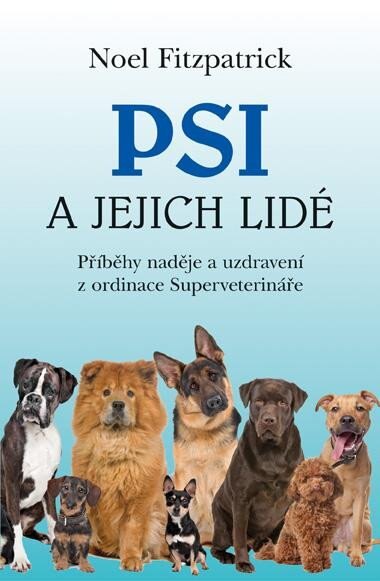 Obálka knihy Psi a jejich lidé - Příběhy naděje a uzdravení z ordinace Superveterináře