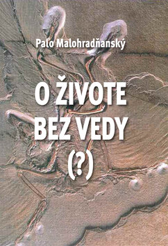 Obálka knihy O živote bez vedy (?)