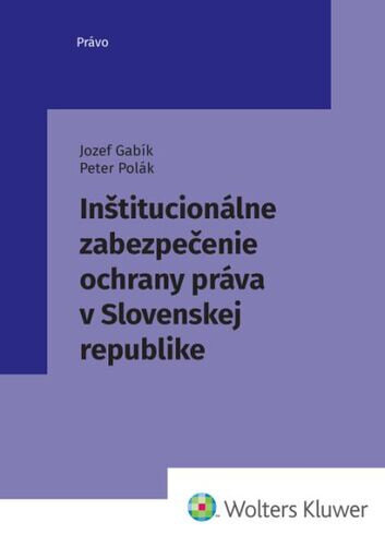 Obálka knihy Inštitucionálne zabezpečenie ochrany práva v Slovenskej republike