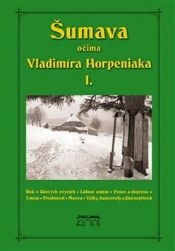 Obálka knihy Šumava očima Vladimíra Horpeniaka I.