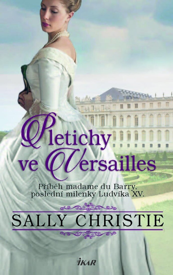 Obálka knihy Pletichy ve Versailles - Příběh madame du Barry, poslední milenky Ludvíka XV.