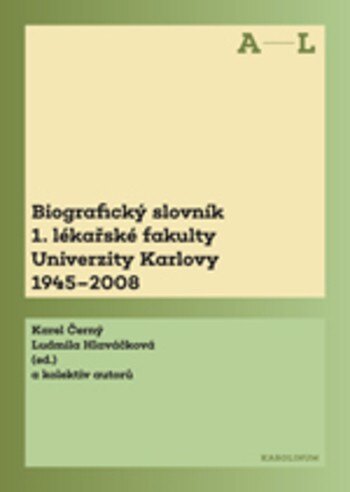 Obálka knihy Biografický slovník 1. lékařské fakulty Univerzity Karlovy 1945-2008
