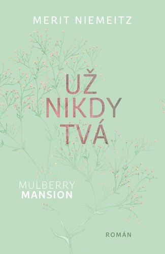 Obálka knihy Mulberry Mansion Už nikdy tvá