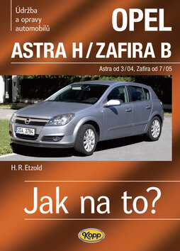 Obálka knihy Opel Astra H od 3/04, Zafira B od 7/05